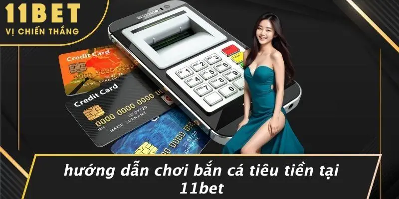 BẮN CÁ TIÊU TIỀN: TRẢI NGHIỆM GAY CẤN, SĂN GIẢI KHỦNG 11BET 5 Hướng Dẫn Chơi Bắn Cá Tiêu Tiền Tại 11BET